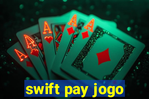 swift pay jogo